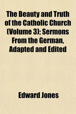 Book cover for The Beauty and Truth of the Catholic Church (Volume 3); Sermons from the German, Adapted and Edited