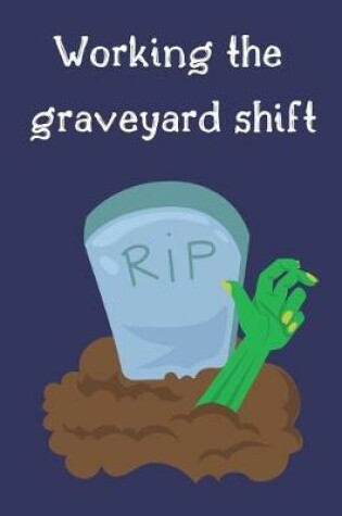 Cover of Working The Graveyard Shift