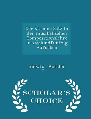 Book cover for Der Strenge Satz in Der Musikalischen Compositionslehre in Zweiundfunfzig Aufgaben - Scholar's Choice Edition