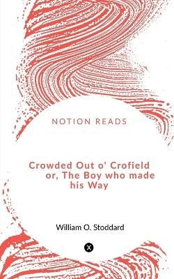 Book cover for Crowded Out o' Crofield or, The Boy who made his Way