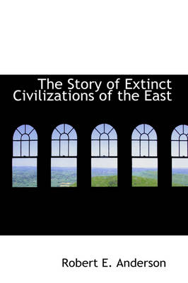 Book cover for The Story of Extinct Civilizations of the East