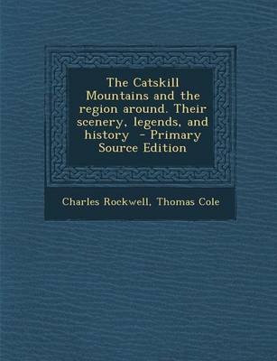 Book cover for Catskill Mountains and the Region Around. Their Scenery, Legends, and History