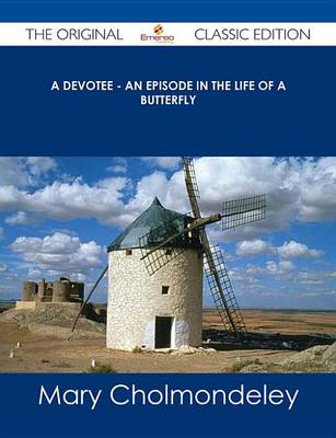 Book cover for A Devotee - An Episode in the Life of a Butterfly - The Original Classic Edition