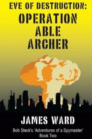 Cover of Eve of Destruction - Operation Able Archer