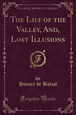 Book cover for The Lily of the Valley, And, Lost Illusions (Classic Reprint)