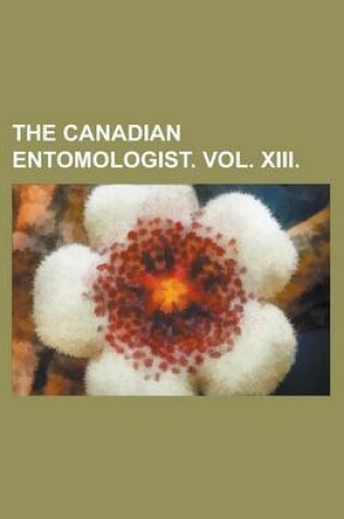 Cover of The Canadian Entomologist. Vol. XIII