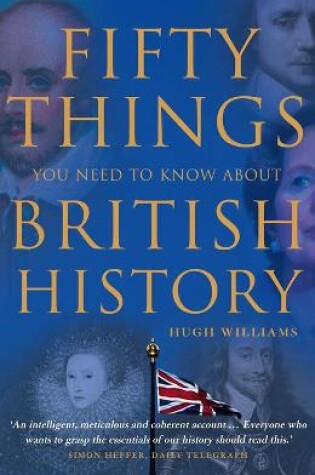 Cover of Fifty Things You Need To Know About British History