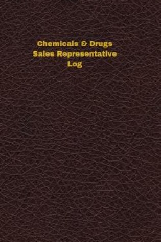 Cover of Chemicals & Drugs Sales Representative Log