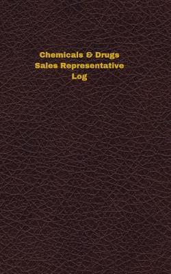 Book cover for Chemicals & Drugs Sales Representative Log