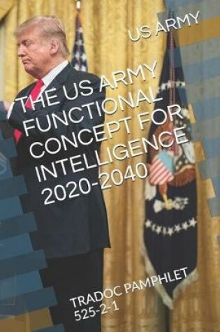 Cover of The US Army Functional Concept for Intelligence 2020-2040