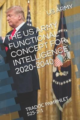 Book cover for The US Army Functional Concept for Intelligence 2020-2040