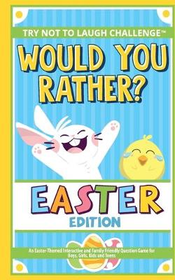 Book cover for The Try Not to Laugh Challenge - Would You Rather? - Easter Edition