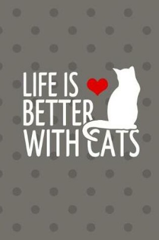 Cover of Life Is Better With Cats Notebook - Blank Unlined Paper