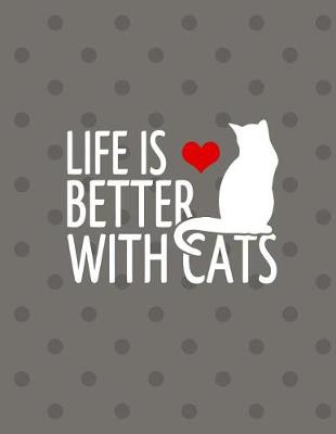 Book cover for Life Is Better With Cats Notebook - Blank Unlined Paper