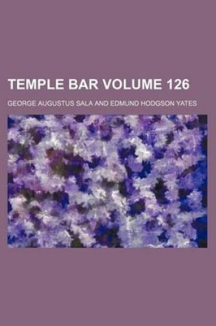 Cover of Temple Bar Volume 126