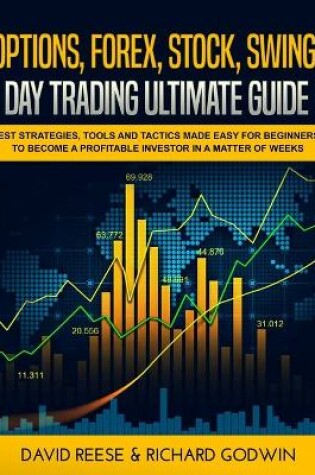 Cover of Options, Forex, Stock, Swing, Day Trading Ultimate Guide