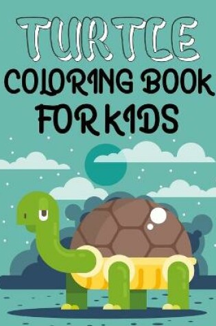 Cover of Turtle Coloring Book For Kids