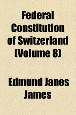 Cover of Federal Constitution of Switzerland (Volume 8)