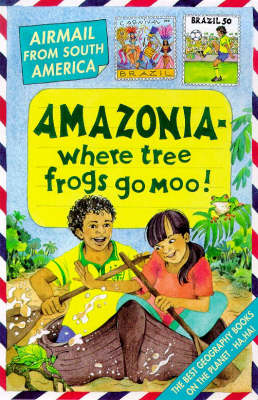Book cover for South America; Amazonia - Where Tree Frogs Go Moo!