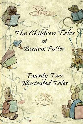 Book cover for The Children Tales of Beatrix Potter: Twenty Two Illustrated Tales