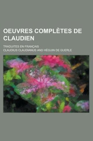 Cover of Oeuvres Completes de Claudien; Traduites En Francais