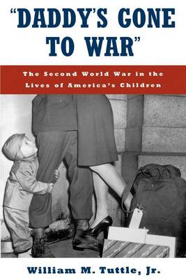 Book cover for "Daddy's Gone to War": The Second World War in the Lives of the American Children