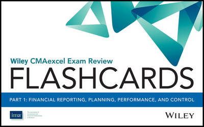 Book cover for Wiley CMAexcel Exam Review 2017 Flashcards : Part 1, Financial Reporting, Planning, Performance, and Control