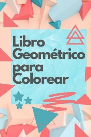Cover of Libro Geometrico para Colorear
