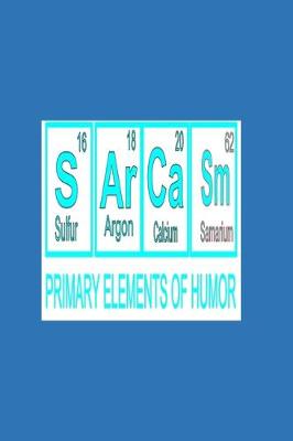 Book cover for S Ar Ca Sm (Sulfur 16, Argon 18, Calcium 20, Samarium 62) PRIMARY ELEMENTS OF HUMOR