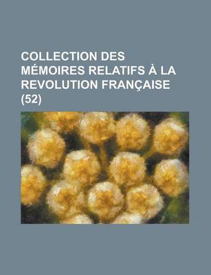 Book cover for Collection Des M Moires Relatifs La Revolution Fran Aise (52)