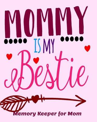 Book cover for Mommy is my Bestie Memory Keeper for Mom