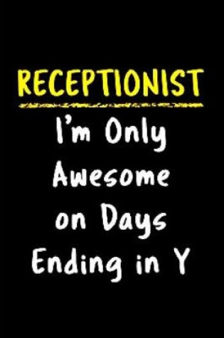 Cover of Receptionist I'm only awesome on days ending in y