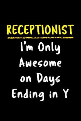 Book cover for Receptionist I'm only awesome on days ending in y