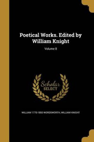 Cover of Poetical Works. Edited by William Knight; Volume 8