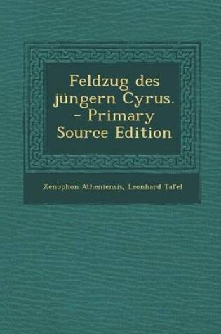 Cover of Feldzug Des Jungern Cyrus. - Primary Source Edition