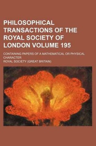 Cover of Philosophical Transactions of the Royal Society of London Volume 195; Containing Papers of a Mathematical or Physical Character