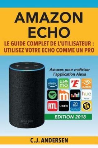 Cover of Amazon Echo - Le Guide Complet de l'Utilisateur