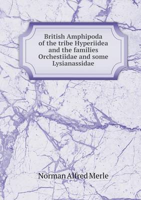 Book cover for British Amphipoda of the tribe Hyperiidea and the families Orchestiidae and some Lysianassidae