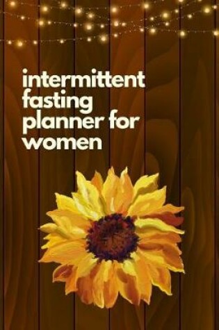 Cover of Intermittent Fasting Planner For Women