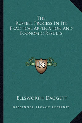 Book cover for The Russell Process in Its Practical Application and Economic Results