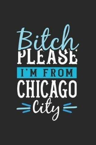 Cover of Bitch Please I'm From Chicago City