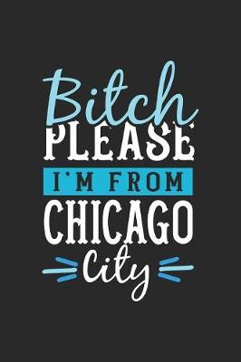 Book cover for Bitch Please I'm From Chicago City