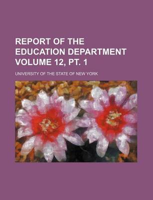 Book cover for Report of the Education Department Volume 12, PT. 1