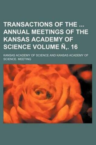 Cover of Transactions of the Annual Meetings of the Kansas Academy of Science Volume N . 16