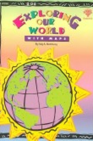 Cover of Exploring Our World with Maps