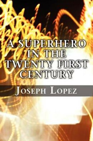 Cover of A Superhero in the Twenty First Century