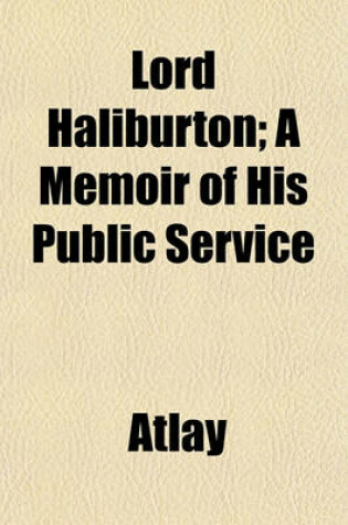 Cover of Lord Haliburton; A Memoir of His Public Service