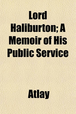 Book cover for Lord Haliburton; A Memoir of His Public Service