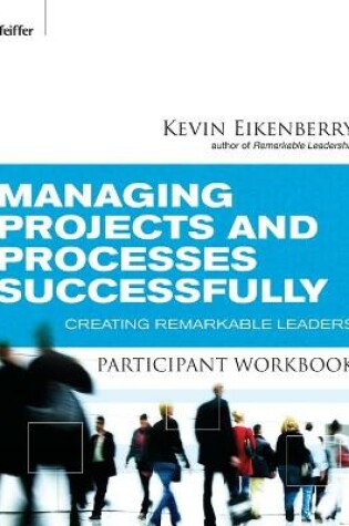Cover of Managing Projects and Processes Successfully Participant Workbook