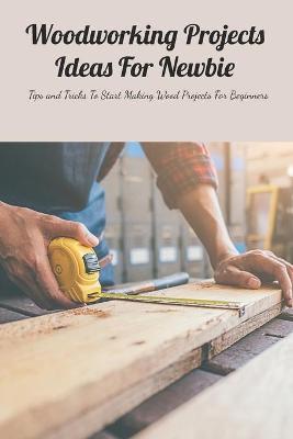 Book cover for Woodworking Projects Ideas For Newbie